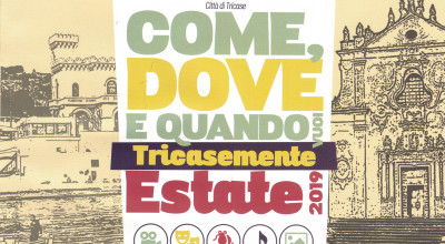 COME, DOVE E QUANDO VUOI - TRICASEMENTE ESTATE 2019: CINEMA, TEATRO, DANZA, M...